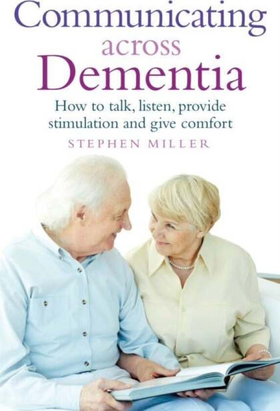 Communicating Across Dementia av Stephen Miller
