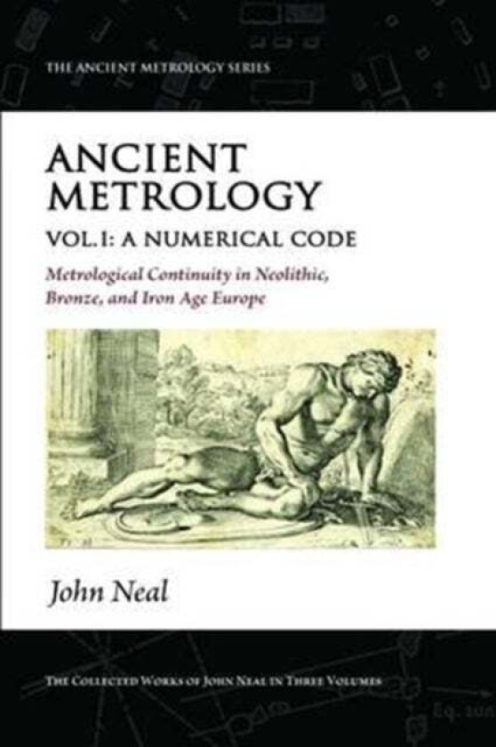 Ancient Metrology, Vol I av John Neal
