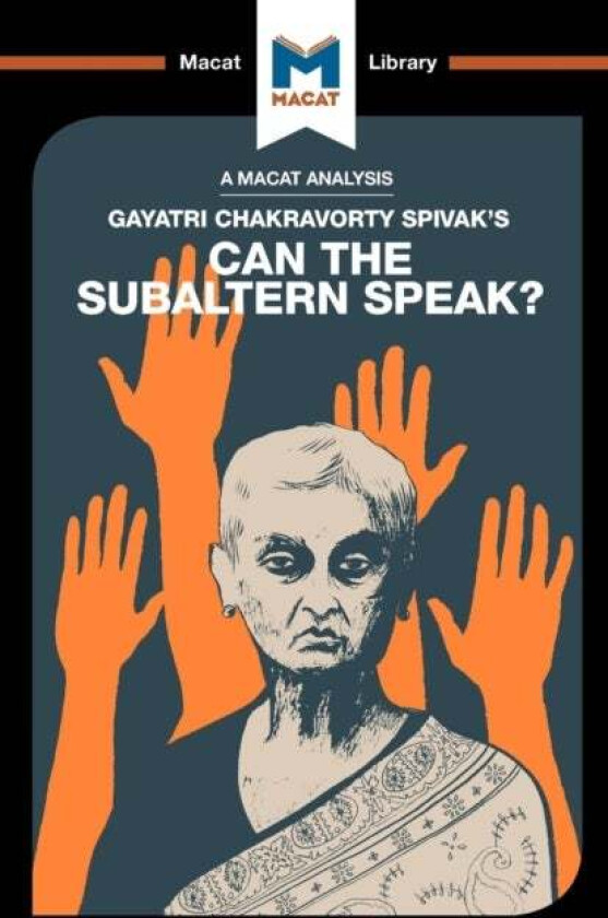 An Analysis of Gayatri Chakravorty Spivak's Can the Subaltern Speak? av Graham Riach