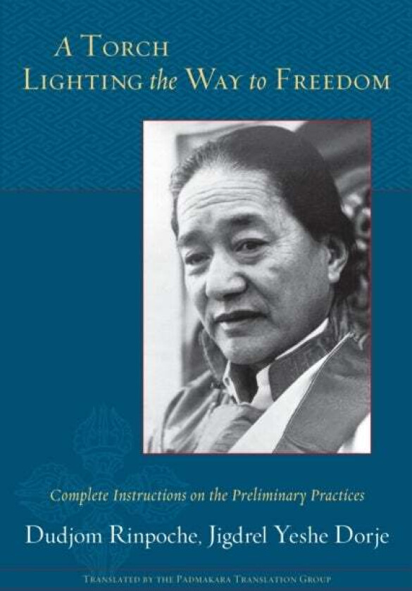 A Torch Lighting the Way to Freedom av Dudjom Rinpoche, Jigdrel Yeshe Dorje