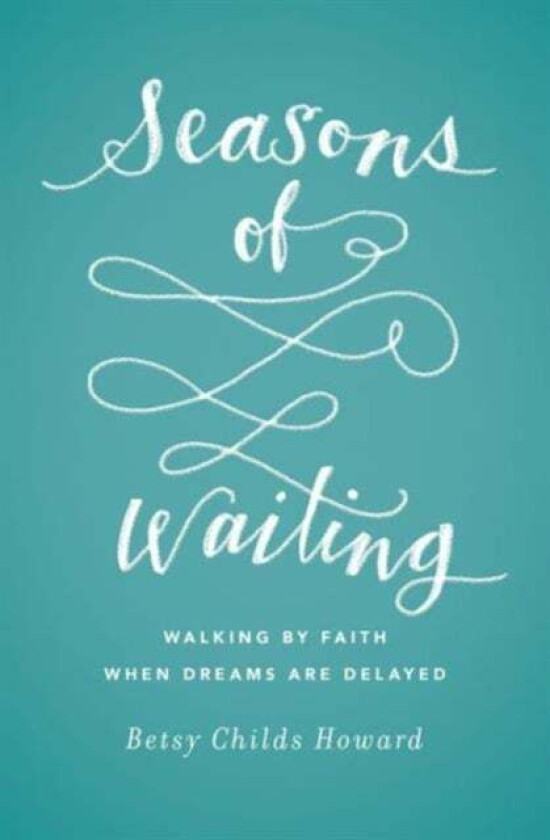 Seasons of Waiting av Betsy Childs Howard