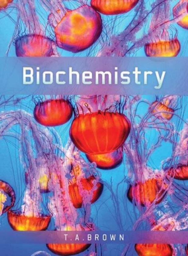 Biochemistry av Terry (Professor of Biomolecular Archaeology University of Manchester) Brown