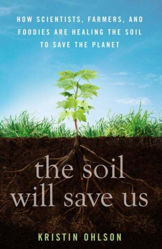 The Soil Will Save Us av Kristin Ohlson