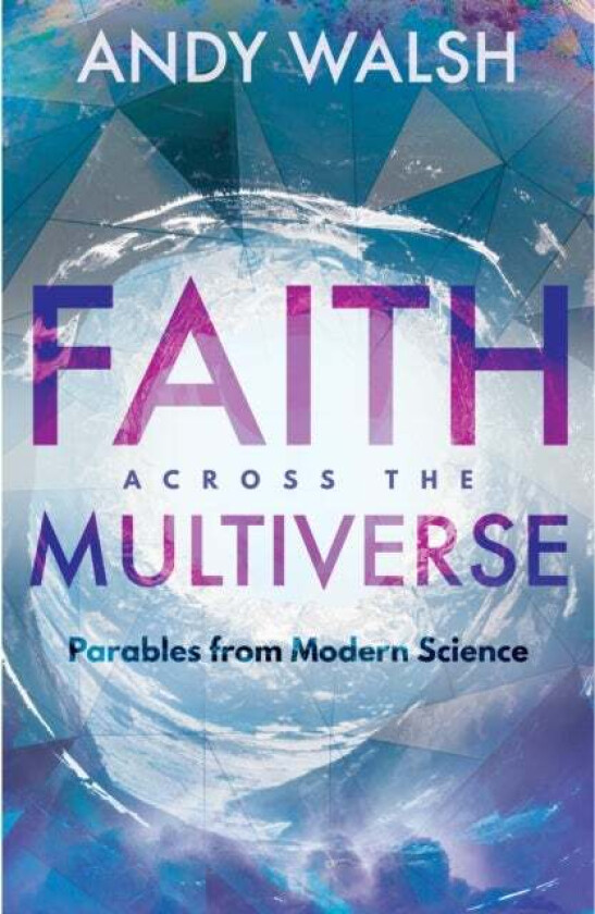 Faith Across the Multiverse av Andy Walsh