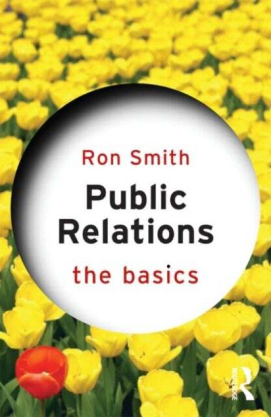 Public Relations: The Basics av Ron Smith
