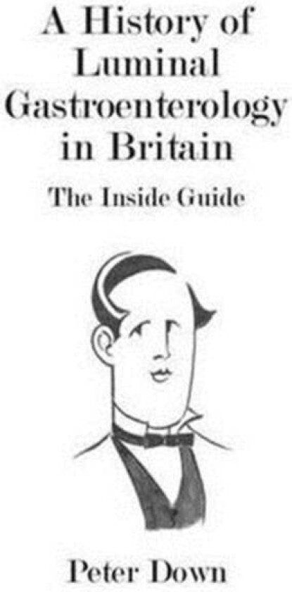 A History of Luminal Gastroenterology in Britain av Peter Down