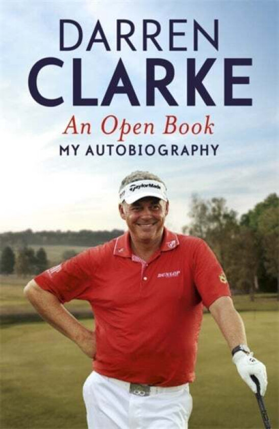An Open Book - My Autobiography av Darren Clarke