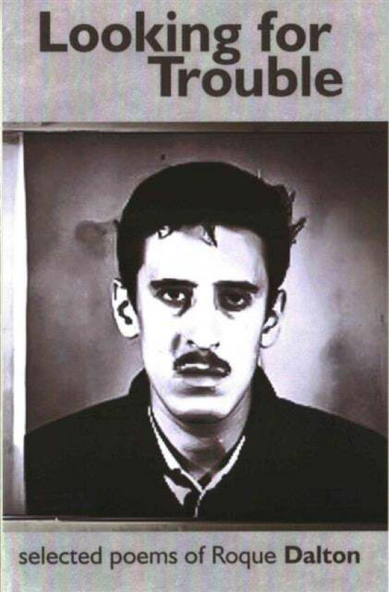 Looking for Trouble av Roque Dalton