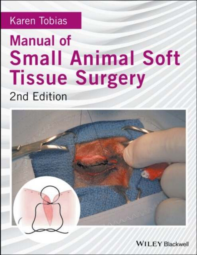 Manual of Small Animal Soft Tissue Surgery av Karen (Department of Small Animal Clinical Sciences University of Tennessee Knoxville Tennessee) Tobias