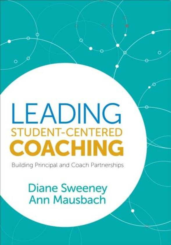 Leading Student-Centered Coaching av Diane Sweeney, Ann Mausbach