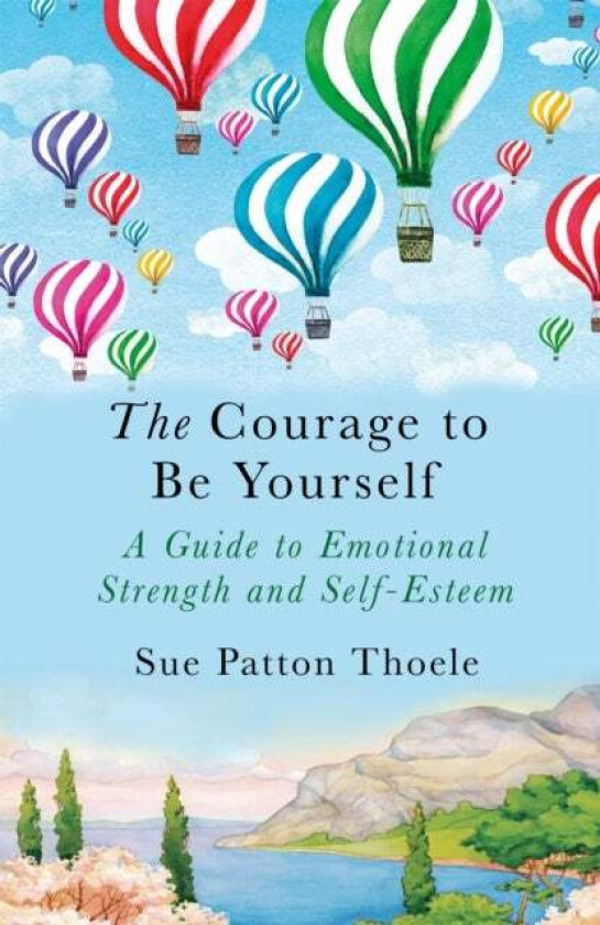 The Courage to be Yourself av Sue Patton Thoele