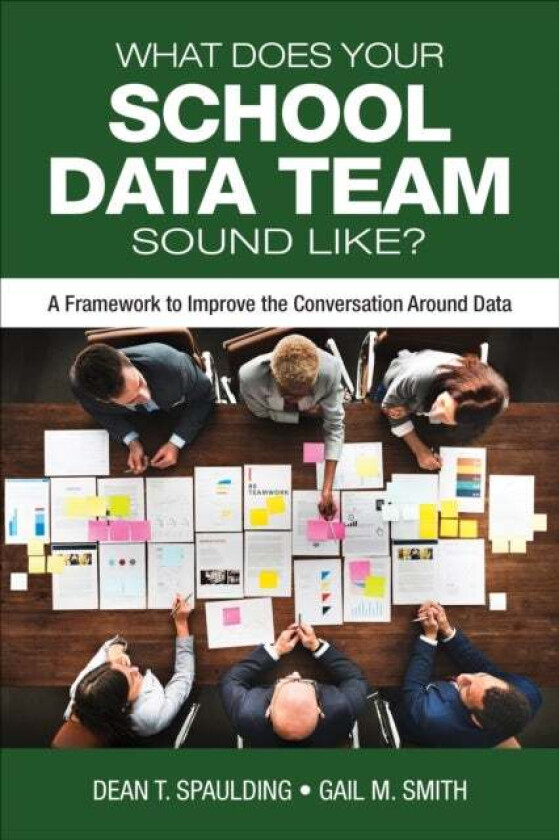 What Does Your School Data Team Sound Like? av Dean T. Spaulding, Gail M. Smith
