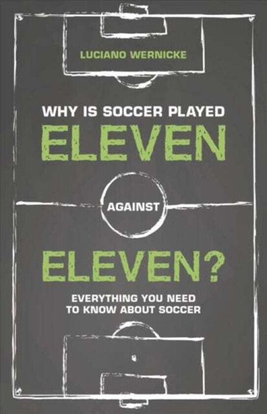 Why Is Soccer Played Eleven Against Eleven av Luciano Wernicke