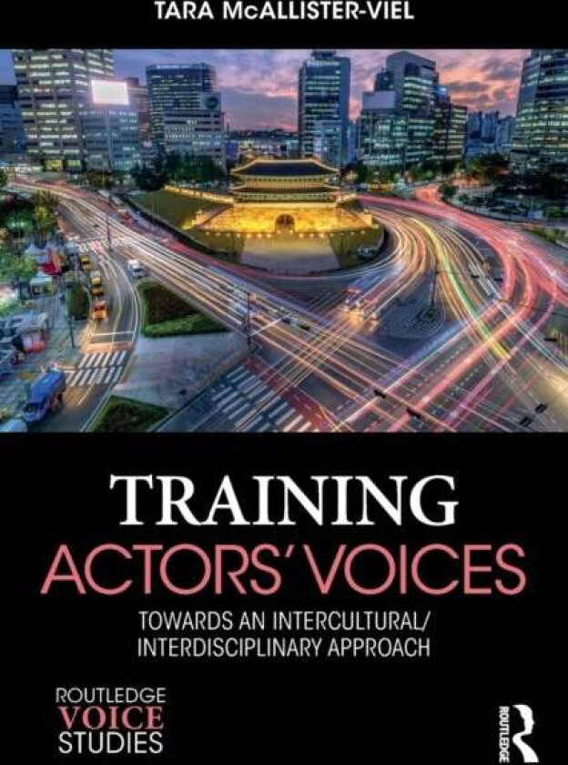 Training Actors' Voices av Tara McAllister-Viel