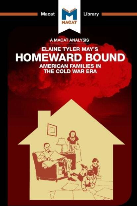 An Analysis of Elaine Tyler May's Homeward Bound av Jarrod Homer