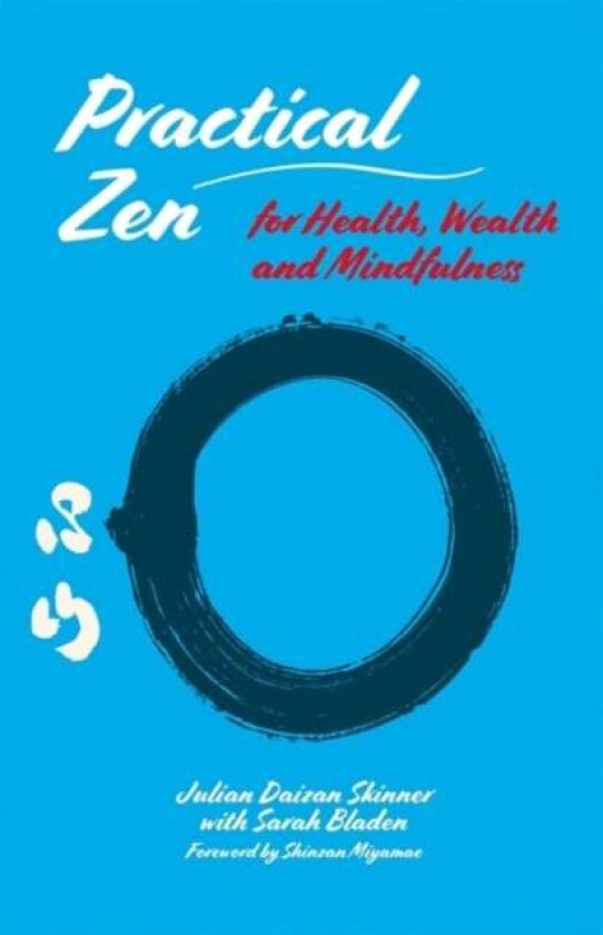 Practical Zen for Health, Wealth and Mindfulness av Julian Daizan Skinner, Sarah Bladen