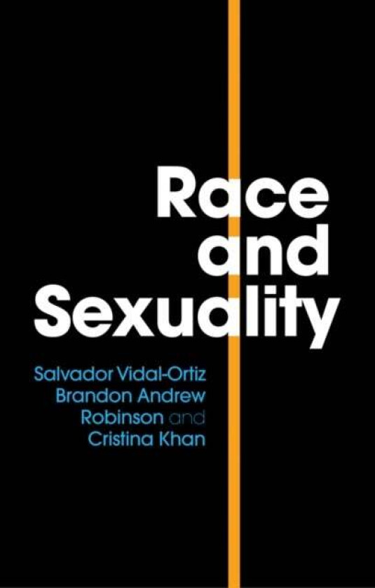 Race and Sexuality av Salvador Vidal-Ortiz, Brandon Andrew Robinson, K