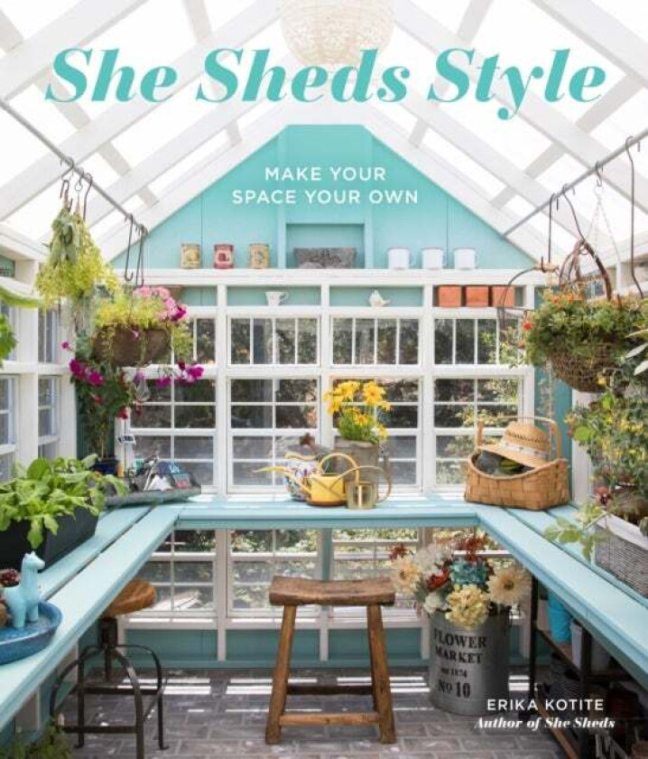 She Sheds Style av Erika Kotite