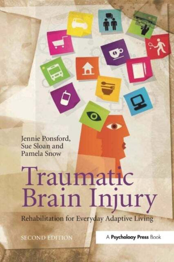 Traumatic Brain Injury av Jennie Ponsford, Sue (Osborn Sloan and Associates Victoria Australia) Sloan, Pamela (Monash University Victoria Australia) S