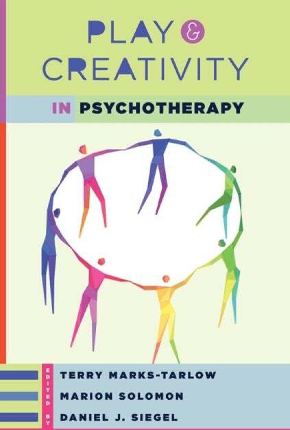 Play and Creativity in Psychotherapy av Terry Marks-Tarlow, Daniel J. M.D. (Mindsight Institute) Siegel, Marion F. (University of California-Los Angel