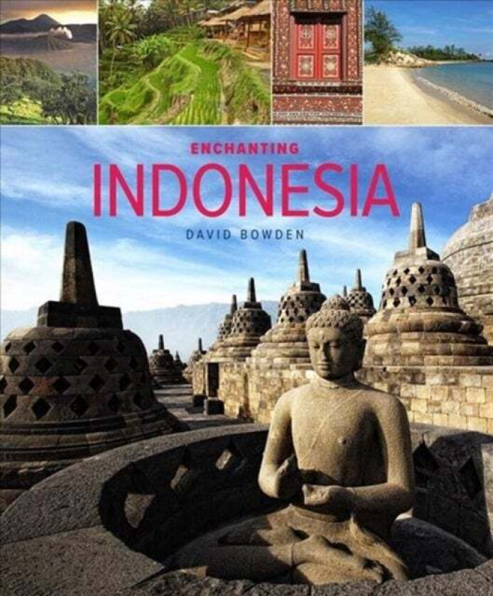 Enchanting Indonesia (2nd edition) av David Bowden
