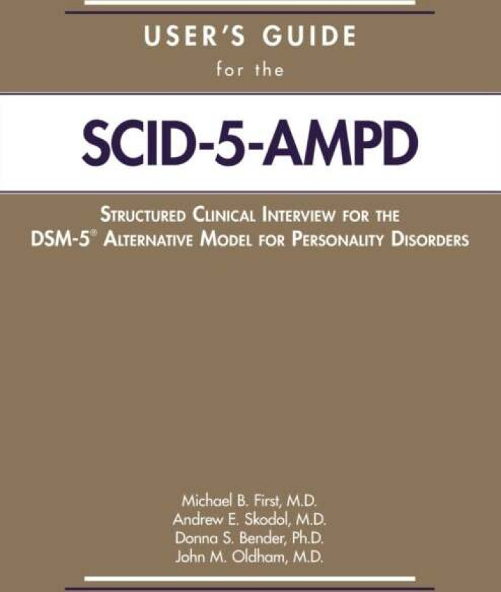 User's Guide for the Structured Clinical Interview for the DSM-5 (R) Alternative Model for Personali av Michael B. (New York State Psychiatric In
