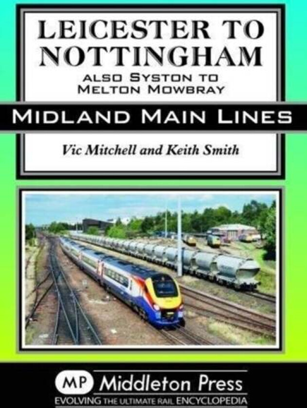 Leicester To Nottingham av Vic Mitchell