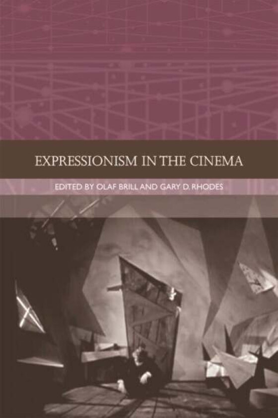Expressionism in the Cinema av Olaf Brill, Gary D. Rhodes