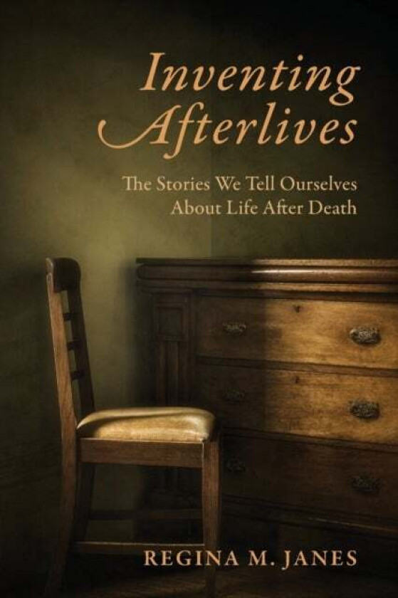 Inventing Afterlives av Regina M. Janes