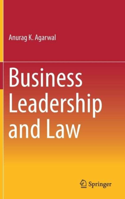 Business Leadership and Law av Anurag K. Agarwal