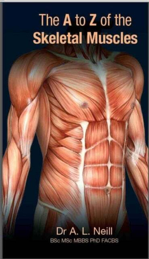 The A to Z of Skeletal Muscles av Amanda Neill