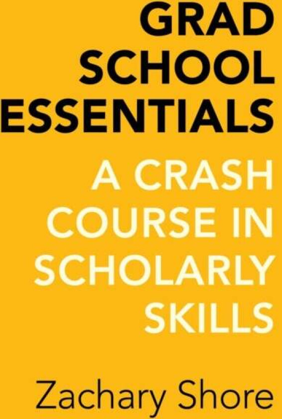 Grad School Essentials av Zachary Shore
