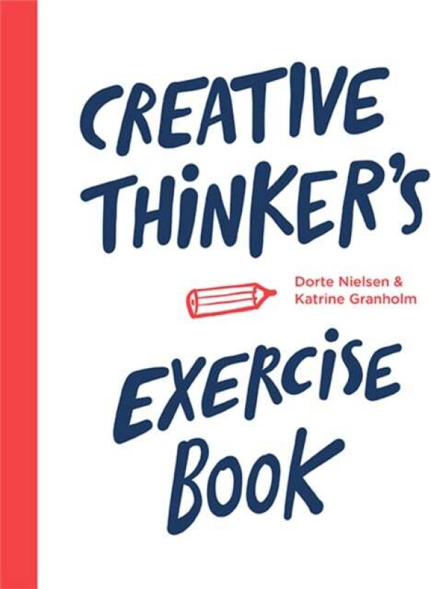 Creative Thinker's Exercise Book av Katrine Granholm, Dorte Nielsen