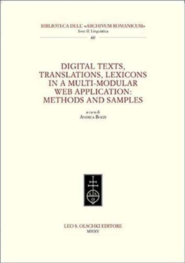 Digital Texts, Translations, Lexicons in a Multi-Modular Web Application: Methods Ans Samples av Andrea Bozzi