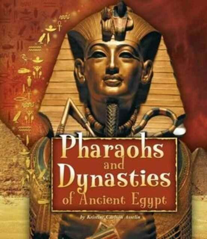 Pharaohs and Dynasties of Ancient Egypt av Kristine Carlson Asselin
