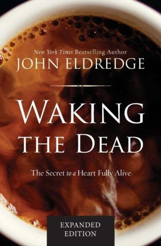 Waking the Dead av John Eldredge