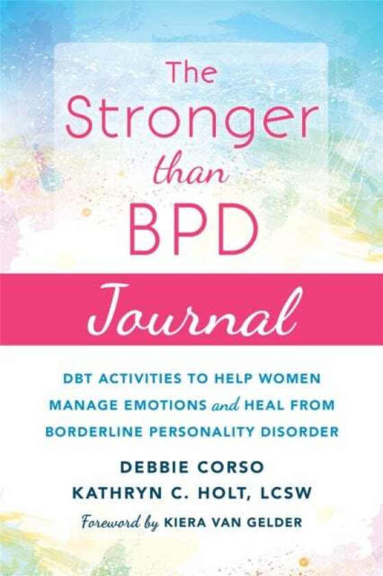 The Stronger Than BPD Journal av Debbie Corso, Kathryn C. LCSW Holt, Kiera Van Gelder