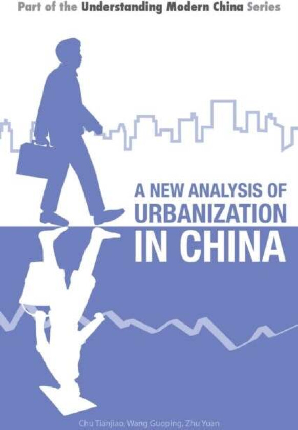 A New Analysis of Urbanization in China av Tianjiao Chu, Wang Guoping, Zhu Yuan