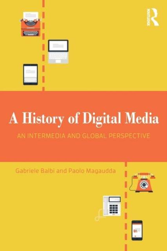 A History of Digital Media av Gabriele Balbi, Paolo Magaudda