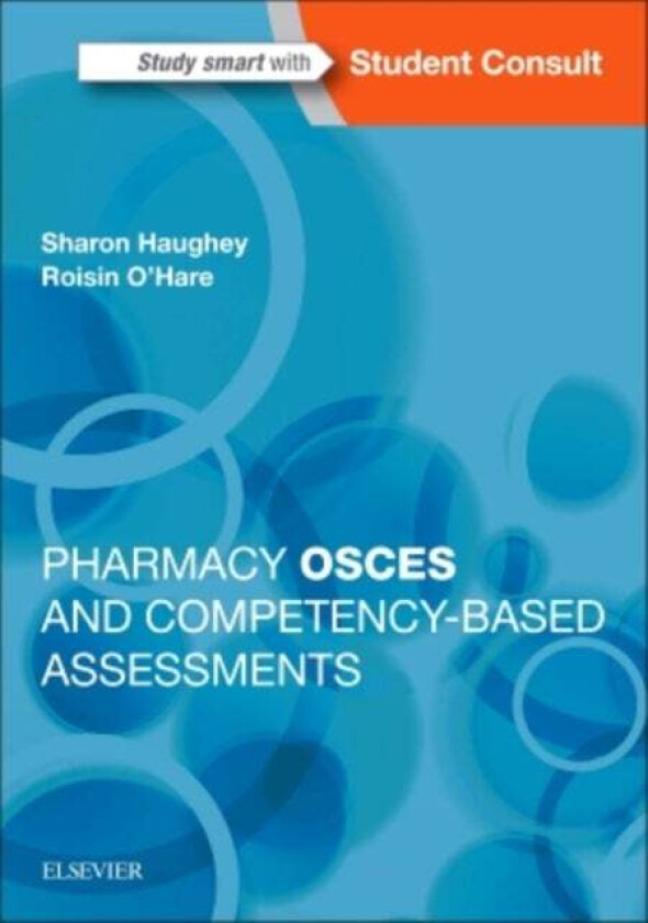 Pharmacy OSCEs and Competency-Based Assessments av Sharon (Senior Lecturer (Education) School of Pharmacy Queen's University Belfast UK) Haughey,