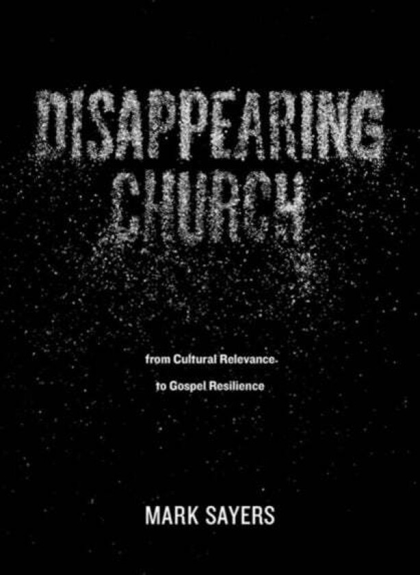 Disappearing Church av Mark Sayers