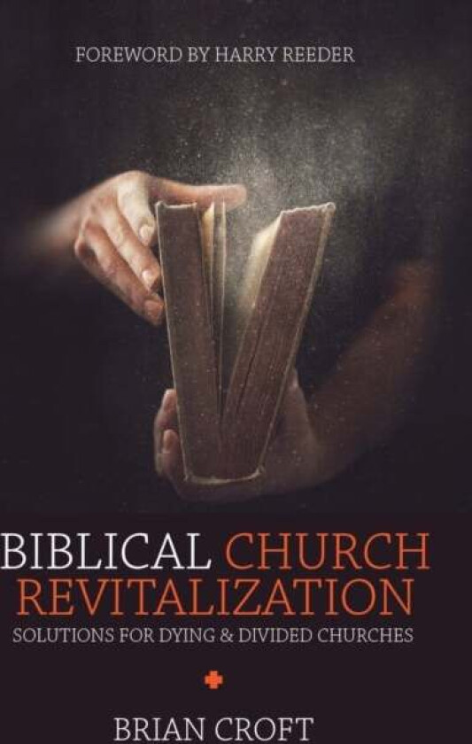 Biblical Church Revitalization av Brian Croft