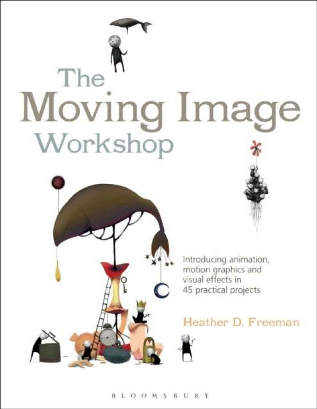The Moving Image Workshop av Heather D. (University of North Carolina USA) Freeman