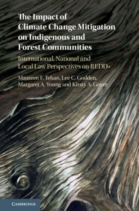 The Impact of Climate Change Mitigation on Indigenous and Forest Communities av Maureen F. (University of Melbourne) Tehan, Lee C. (University of Melb
