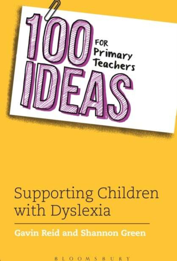 100 Ideas for Primary Teachers: Supporting Children with Dyslexia av Shannon Green, Dr. Gavin Reid