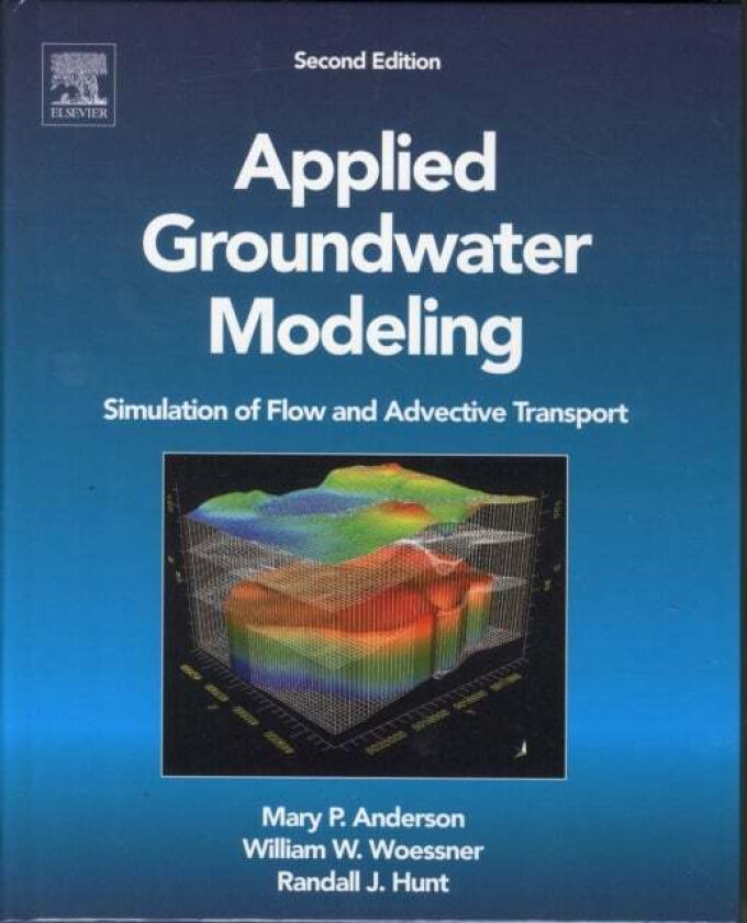Applied Groundwater Modeling av Mary P. (University of Wisconsin-Madison USA) Anderson, William W. (University of Montana Missoula USA) Woessner, Rand