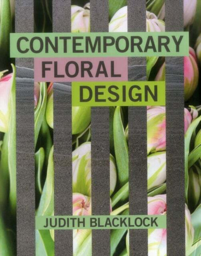 Contemporary Floral Design av Judith Blacklock