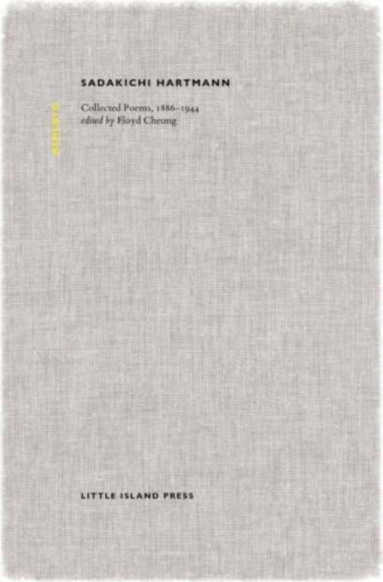 Sadakichi Hartmann: Collected Poems, 1886-1944 av Sadakichi Hartmann