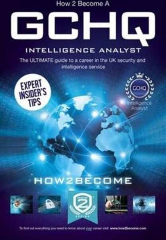 How to Become a GCHQ Intelligence Analyst: The Ultimate Guide to a Career in the UK's Security and I av How2Become