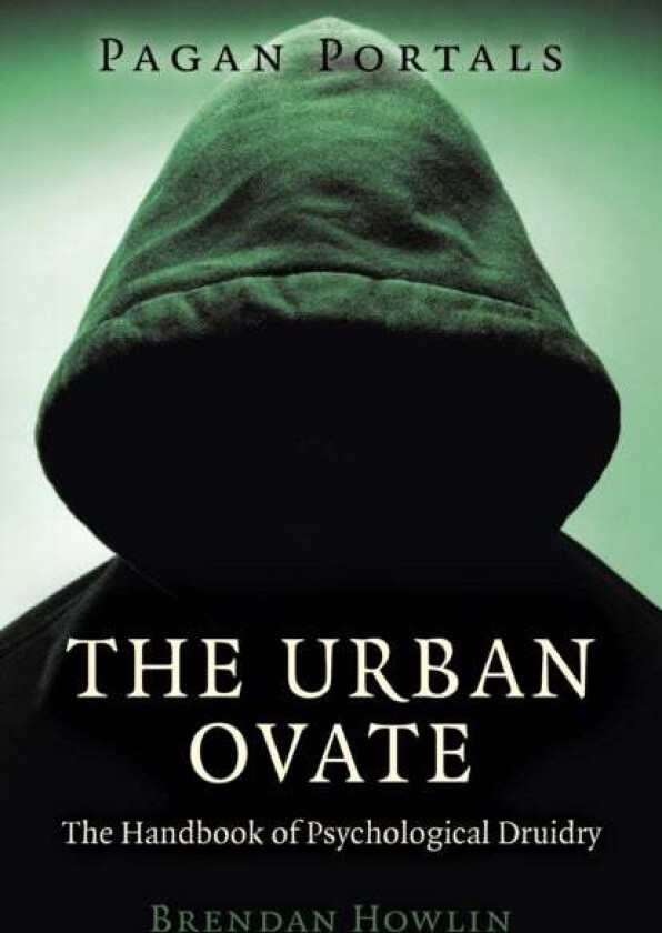 Pagan Portals ¿ The Urban Ovate ¿ The Handbook of Psychological Druidry av Brendan Howlin